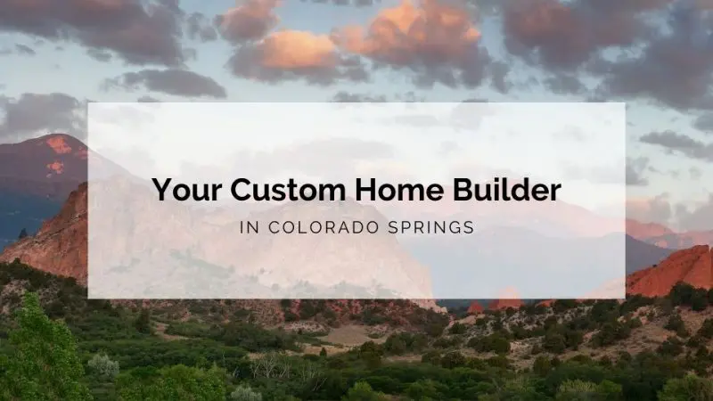 Colorado Springs Custom Home Builder